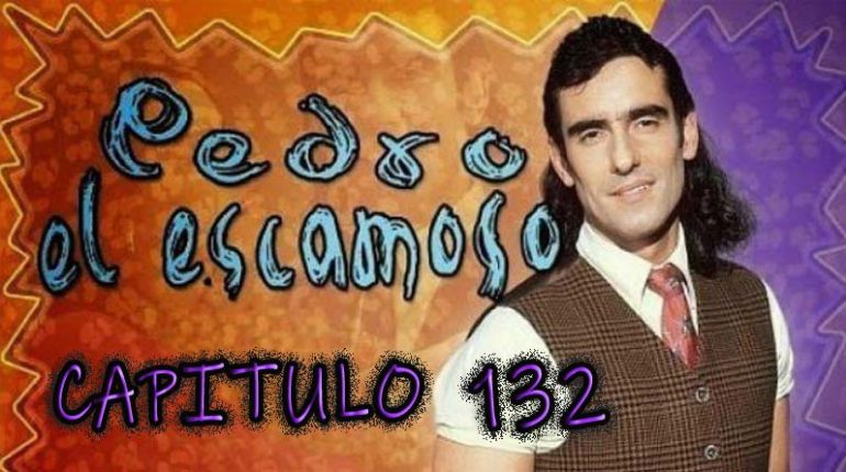 Pedro El Escamoso | Capítulo 132