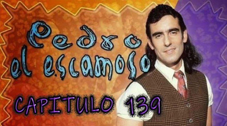 Pedro El Escamoso | Capítulo 139